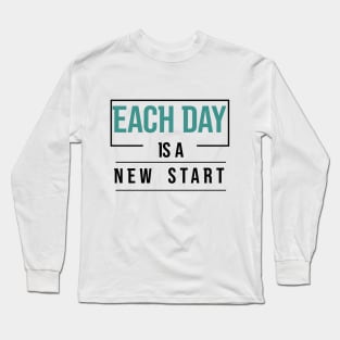 Each Day is a New Start Long Sleeve T-Shirt